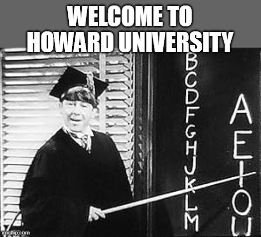 WELCOME TO HOWARD UNIVERSITY | made w/ Imgflip meme maker