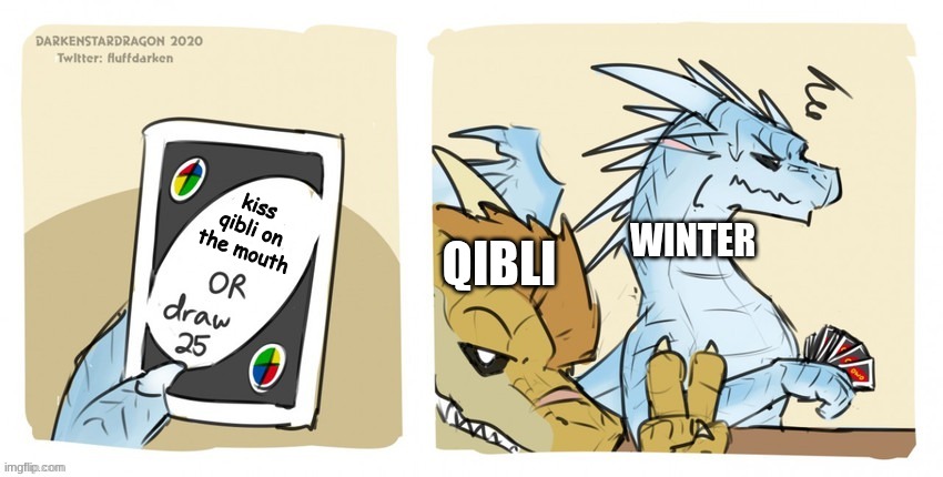 Wings of fire UNO | kiss qibli on the mouth; QIBLI; WINTER | image tagged in wings of fire uno,i love these two,funny,winterxqibli | made w/ Imgflip meme maker