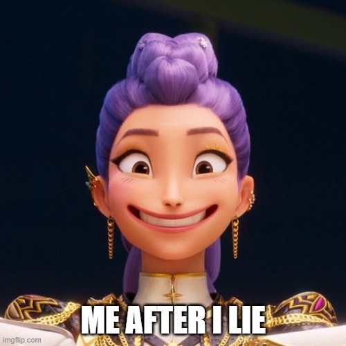 grinning Rumi | ME AFTER I LIE | image tagged in grinning rumi | made w/ Imgflip meme maker