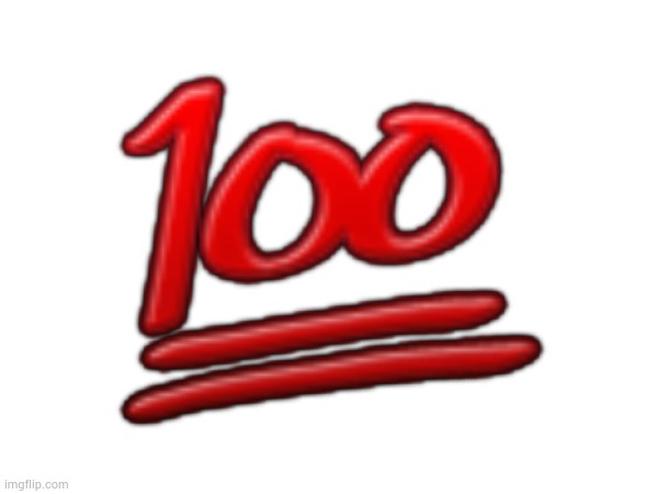 100 | 💯 | made w/ Imgflip meme maker