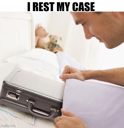 I Rest My Case | I REST MY CASE | image tagged in chris joines | made w/ Imgflip meme maker