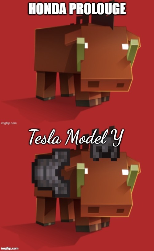 Netherite Hoglin | HONDA PROLOUGE; Tesla Model Y | image tagged in netherite hoglin | made w/ Imgflip meme maker