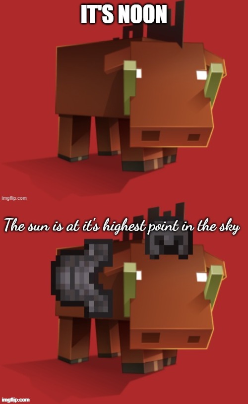Netherite Hoglin | IT'S NOON; The sun is at it's highest point in the sky | image tagged in netherite hoglin | made w/ Imgflip meme maker