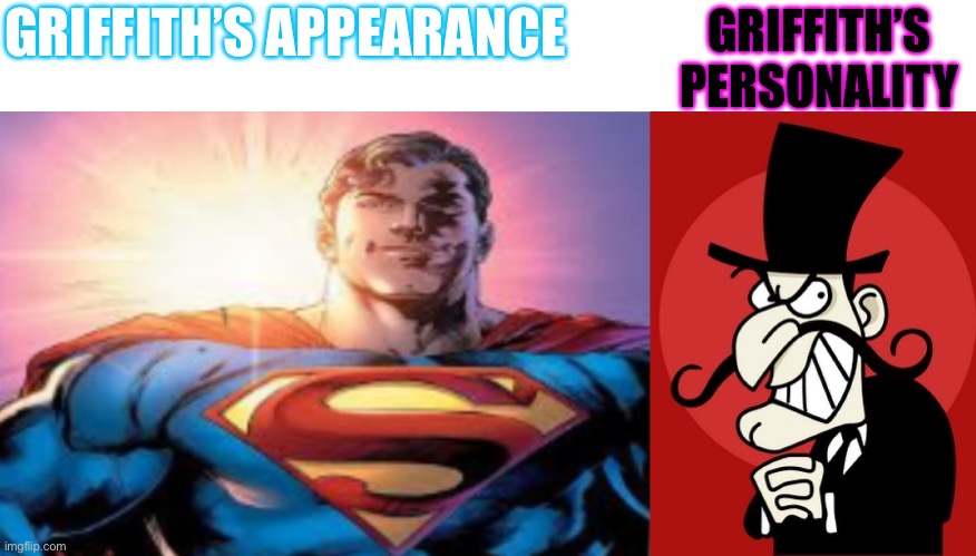 GRIFFITH’S APPEARANCE; GRIFFITH’S PERSONALITY | image tagged in superman starman meme,snidely whiplash,berserk,anime,superman,evil | made w/ Imgflip meme maker