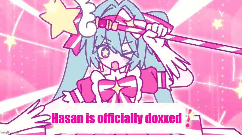 tethythegreat announcement template | Hasan is officially doxxed | image tagged in tethythegreat announcement template | made w/ Imgflip meme maker