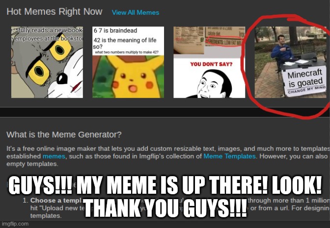 THANK YOU SO MUUUUUCH | GUYS!!! MY MEME IS UP THERE! LOOK!
THANK YOU GUYS!!! | image tagged in look,omg,thank you | made w/ Imgflip meme maker