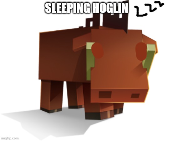 Hoglin | SLEEPING HOGLIN | image tagged in hoglin | made w/ Imgflip meme maker