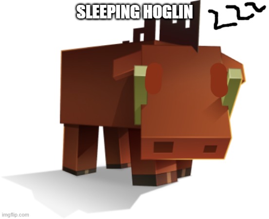 Hoglin | SLEEPING HOGLIN | image tagged in hoglin | made w/ Imgflip meme maker