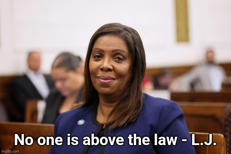 Leticia James | No one is above the law - L.J. | image tagged in leticia james | made w/ Imgflip meme maker