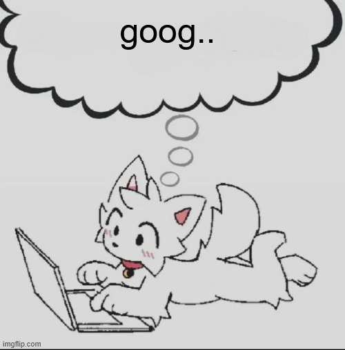huh??? guh??? hwuh??? | goog.. | image tagged in huh guh hwuh | made w/ Imgflip meme maker