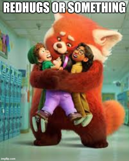 REDHUGS OR SOMETHING | made w/ Imgflip meme maker