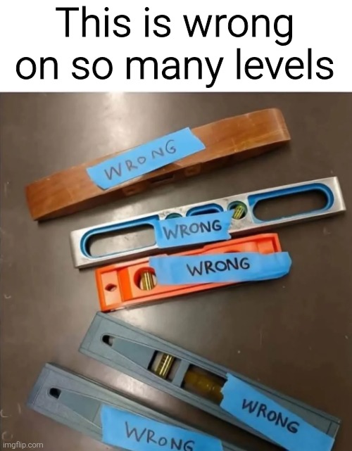 This is wrong on so many levels | made w/ Imgflip meme maker