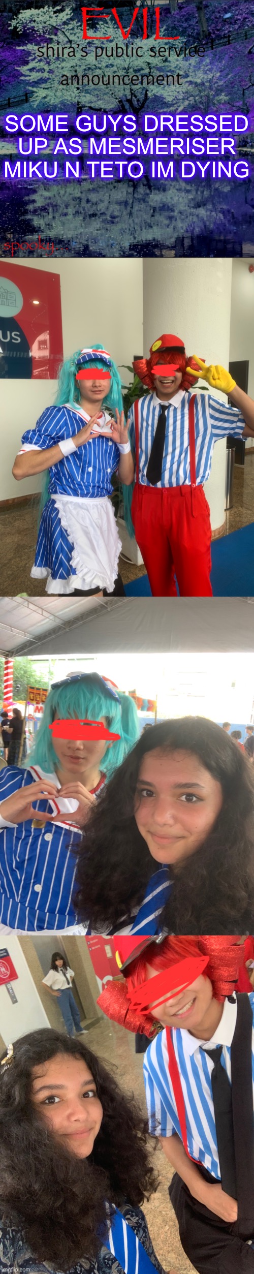 SOME GUYS DRESSED UP AS MESMERISER MIKU N TETO IM DYING | image tagged in shira temp | made w/ Imgflip meme maker