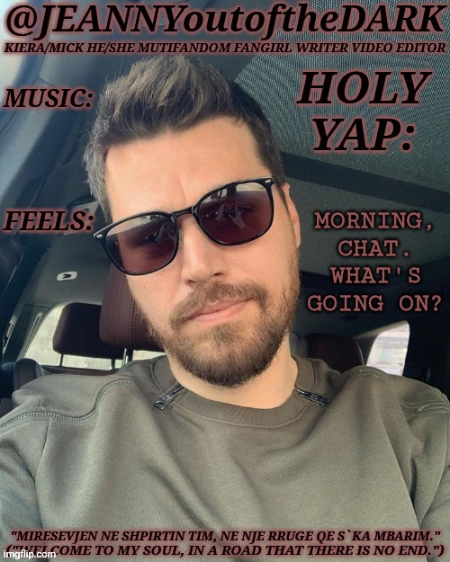 I Got Nothing Else To Say | MORNING, CHAT. WHAT'S GOING ON? | image tagged in jo2td alban skenderaj,except im bloody cold,good morning,what did i miss,fucking hate the weather,why cant i retain heat bro | made w/ Imgflip meme maker