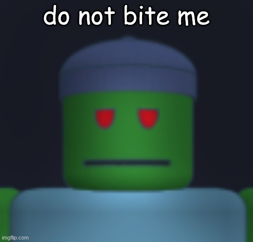 I'ma get yo fresh meat. | do not bite me | image tagged in i'ma get yo fresh meat | made w/ Imgflip meme maker