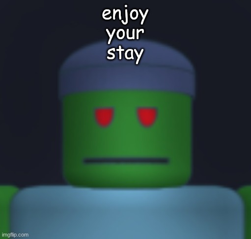 I'ma get yo fresh meat. | enjoy
your
stay | image tagged in i'ma get yo fresh meat | made w/ Imgflip meme maker