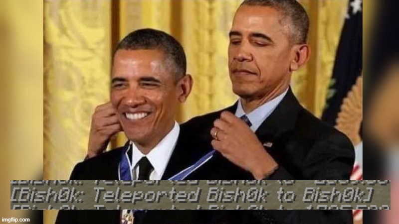Minecraft - when you finally found yourself | image tagged in obama giving obama award,teleport,minecraft,gaming | made w/ Imgflip meme maker