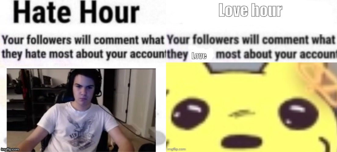 do both | image tagged in hate hour,love hour | made w/ Imgflip meme maker