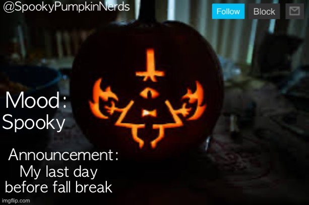 Spooky overlay template | Spooky; My last day before fall break | image tagged in spooky overlay template | made w/ Imgflip meme maker