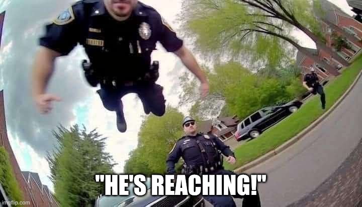 literally tho... | "HE'S REACHING!" | image tagged in stop resisting | made w/ Imgflip meme maker