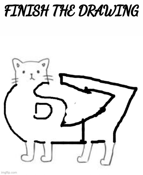 finish the drawing | image tagged in finish the drawing | made w/ Imgflip meme maker