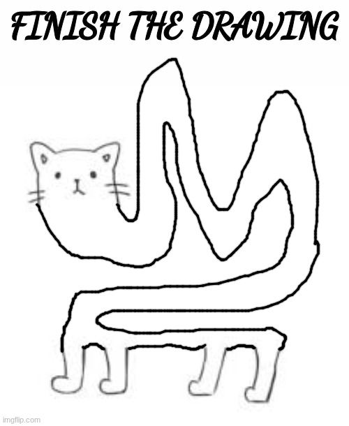 finish the drawing | image tagged in finish the drawing | made w/ Imgflip meme maker