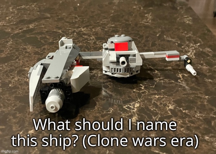 What should I name this ship? (Clone wars era) | made w/ Imgflip meme maker