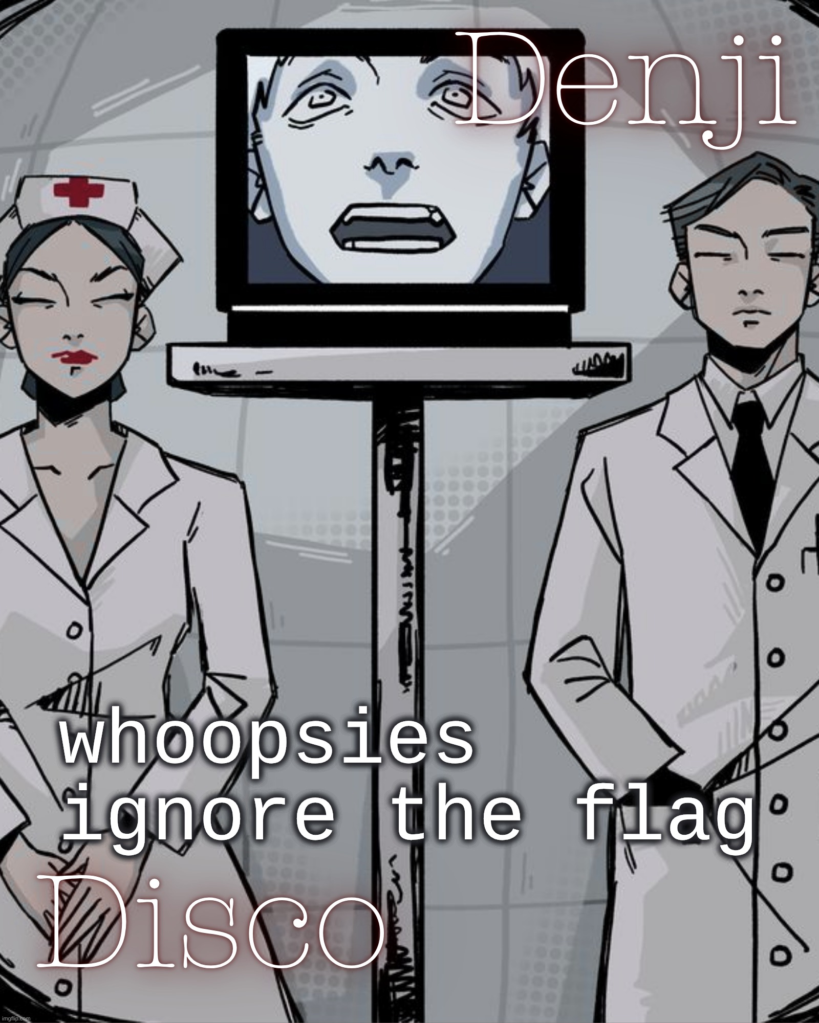 Disco and Denji shared temp | whoopsies ignore the flag | image tagged in disco and denji shared temp | made w/ Imgflip meme maker