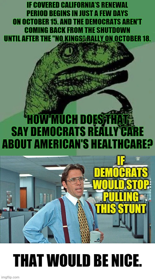 That Would Be Nice | image tagged in memes,politics,democratic party,healthcare,see nobody cares,reality | made w/ Imgflip meme maker