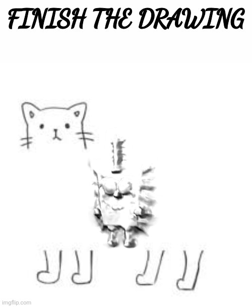 I did it | image tagged in finish the drawing | made w/ Imgflip meme maker