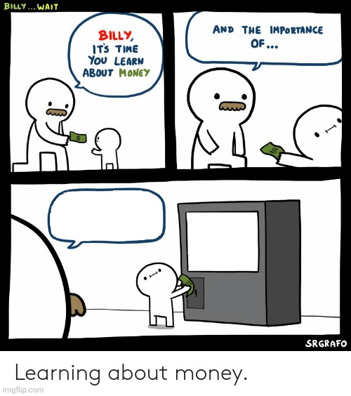 Billy Learning About Money | image tagged in billy learning about money | made w/ Imgflip meme maker
