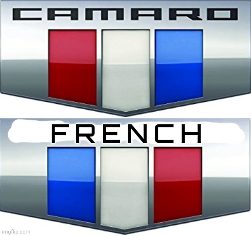 Flip the camaro logo and you get the French flag (once you see it you can't unsee it) | F R E N C H | image tagged in france,memes,camaro,cars,french,chevrolet | made w/ Imgflip meme maker