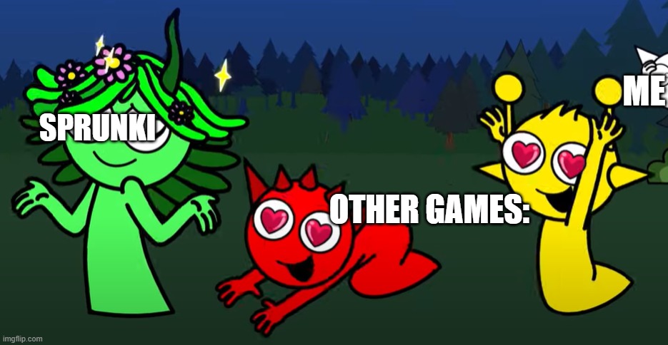 sprunki brainrot | ME; SPRUNKI; OTHER GAMES: | image tagged in sprunki brainrot | made w/ Imgflip meme maker