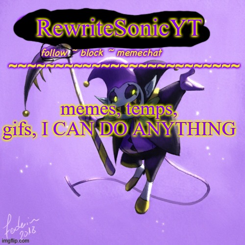 jevil template :) | RewriteSonicYT; memes, temps, gifs, I CAN DO ANYTHING | image tagged in jevil template | made w/ Imgflip meme maker