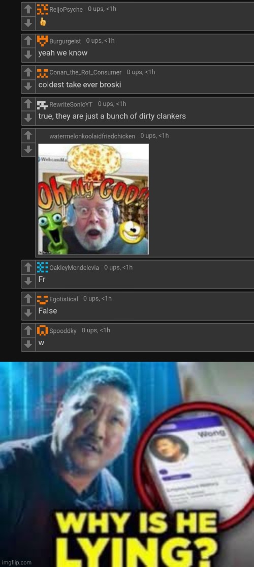 we ALL goon to murder drones fym?? | image tagged in why is he lying | made w/ Imgflip meme maker