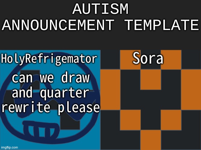 Autism announcement | can we draw and quarter rewrite please | image tagged in autism announcement | made w/ Imgflip meme maker