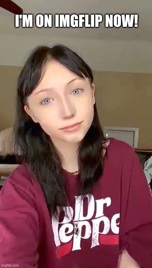 Hi! | I'M ON IMGFLIP NOW! | made w/ Imgflip meme maker