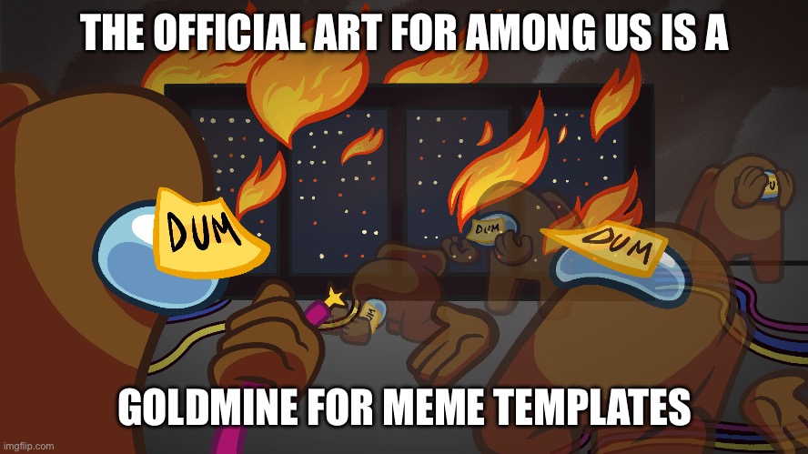 THE OFFICIAL ART FOR AMONG US IS A; GOLDMINE FOR MEME TEMPLATES | made w/ Imgflip meme maker