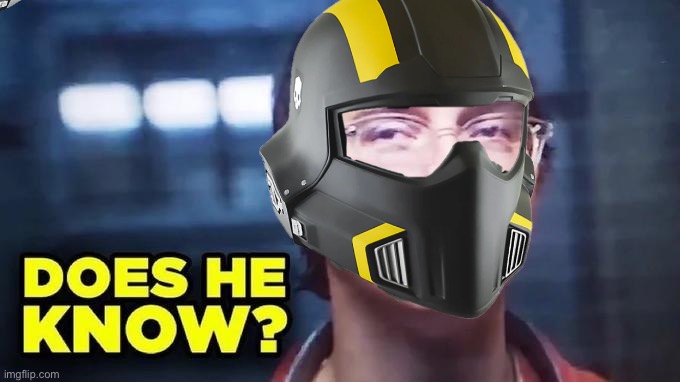 Does He Know? | image tagged in does he know | made w/ Imgflip meme maker