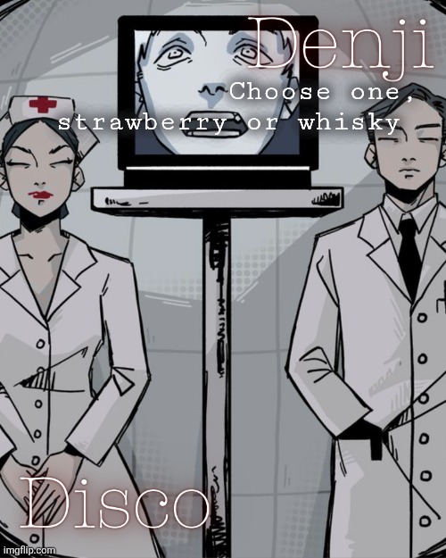 Don't ask for context, just answer | Choose one, strawberry or whisky | image tagged in disco and denji shared temp | made w/ Imgflip meme maker