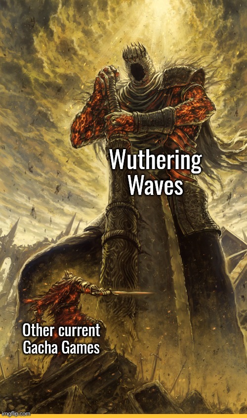 Idk how long Wuthering Waves will staying on top, but I know for now they are truly peak! | Wuthering Waves; Other current Gacha Games | image tagged in fantasy painting,gacha,wuthering waves | made w/ Imgflip meme maker