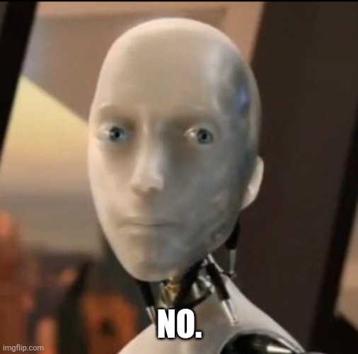 I robot Tesla | NO. | image tagged in i robot tesla | made w/ Imgflip meme maker