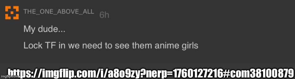 please spam comments here | https://imgflip.com/i/a8o9zy?nerp=1760127216#com38100879 | made w/ Imgflip meme maker