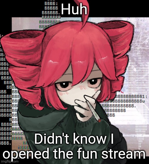 Teto smoking | Huh; Didn't know I opened the fun stream | image tagged in teto smoking | made w/ Imgflip meme maker
