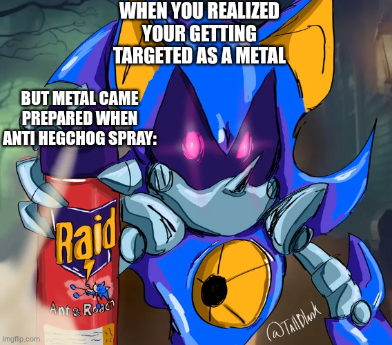 Outcome memories meme | WHEN YOU REALIZED YOUR GETTING TARGETED AS A METAL; BUT METAL CAME PREPARED WHEN ANTI HEGCHOG SPRAY: | image tagged in memes,fun,sonic the hedgehog,funny memes | made w/ Imgflip meme maker