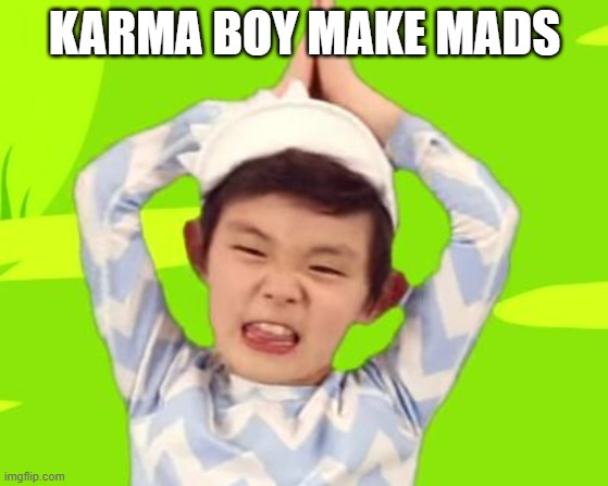 baby shark | KARMA BOY MAKE MADS | image tagged in baby shark | made w/ Imgflip meme maker