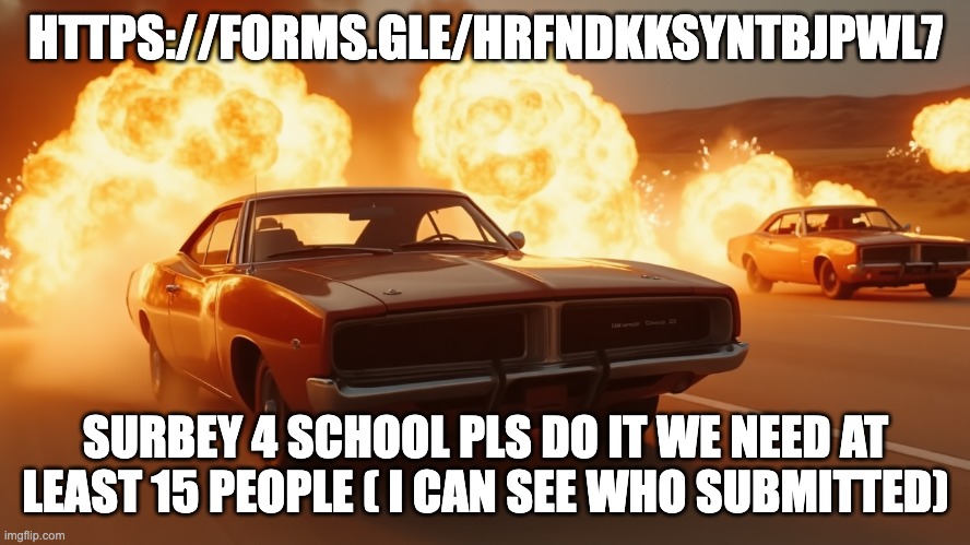 owu temp 666+ | HTTPS://FORMS.GLE/HRFNDKKSYNTBJPWL7; SURBEY 4 SCHOOL PLS DO IT WE NEED AT LEAST 15 PEOPLE ( I CAN SEE WHO SUBMITTED) | image tagged in owu temp 666 | made w/ Imgflip meme maker