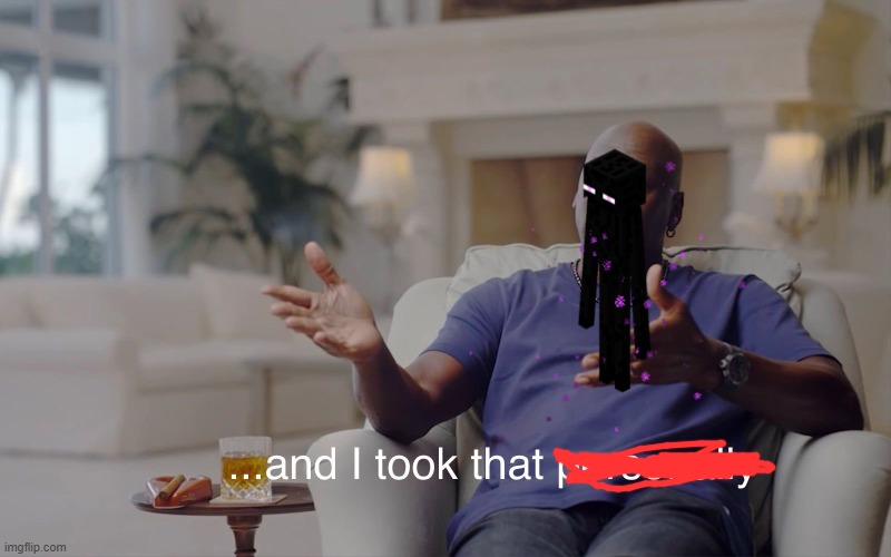 and I took that personally | image tagged in and i took that personally | made w/ Imgflip meme maker