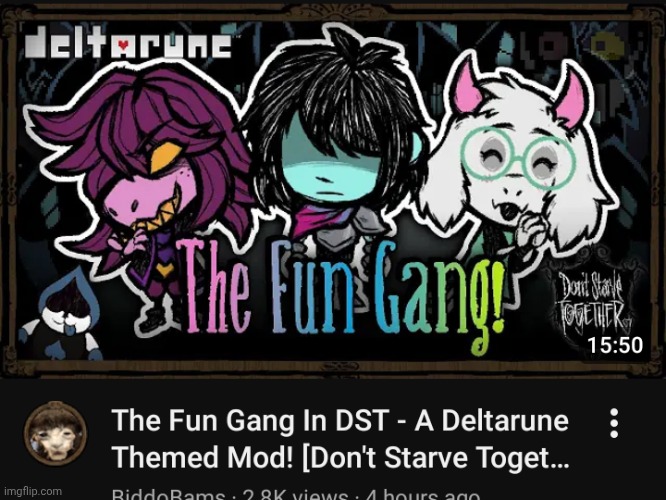 A mod was made. | image tagged in dont starve,deltarune,fun gang | made w/ Imgflip meme maker