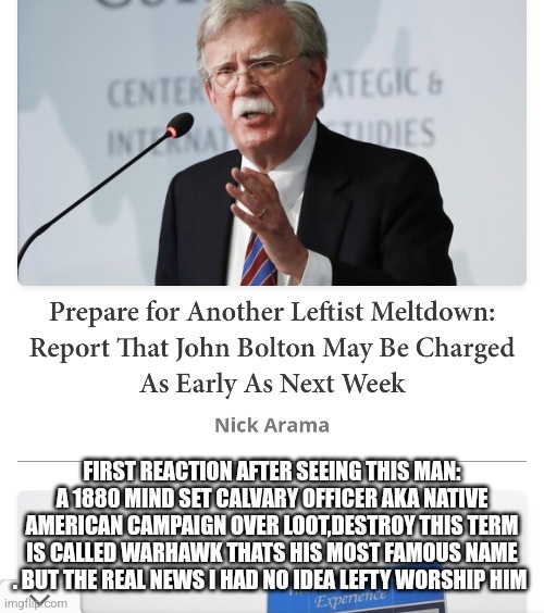 Readers highgest : lever pulled,swamp drained creatures squirming | FIRST REACTION AFTER SEEING THIS MAN: A 1880 MIND SET CALVARY OFFICER AKA NATIVE AMERICAN CAMPAIGN OVER LOOT,DESTROY THIS TERM IS CALLED WARHAWK THATS HIS MOST FAMOUS NAME . BUT THE REAL NEWS I HAD NO IDEA LEFTY WORSHIP HIM | image tagged in swamp,news | made w/ Imgflip meme maker